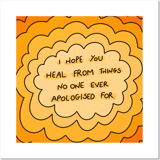 I hope you heal from things no one ever apologized for. Posters and Art